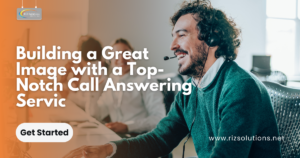 Building a Great Image with a Top-Notch Call Answering Service