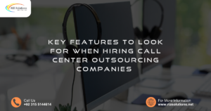 Key Features to Look for When Hiring Call Center Outsourcing Companies