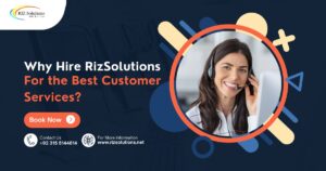 Why Hire Riz Solutions For the Best Customer Services?