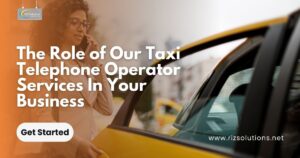 The Role of Our Taxi Telephone Operator Services In Your Business