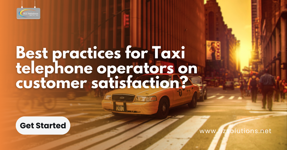 Best practices for Taxi telephone operators on customer satisfaction