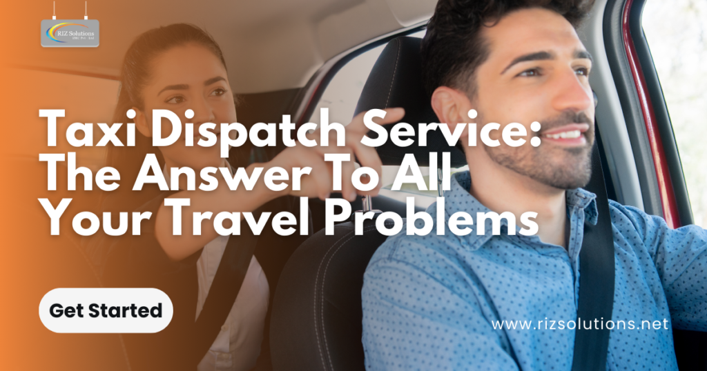 Taxi Dispatch Service The answer to all your travel problems