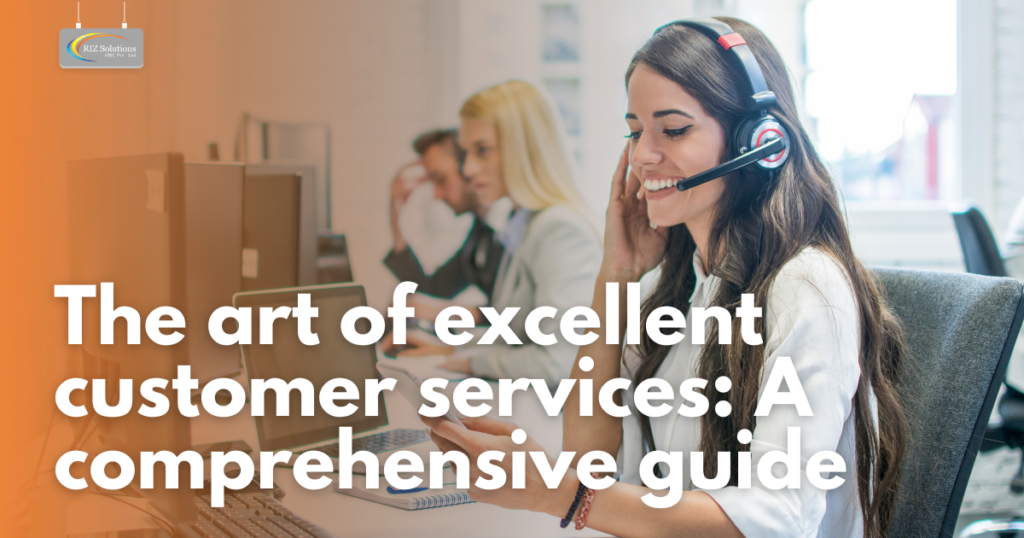 The art of excellent customer services: A comprehensive guide