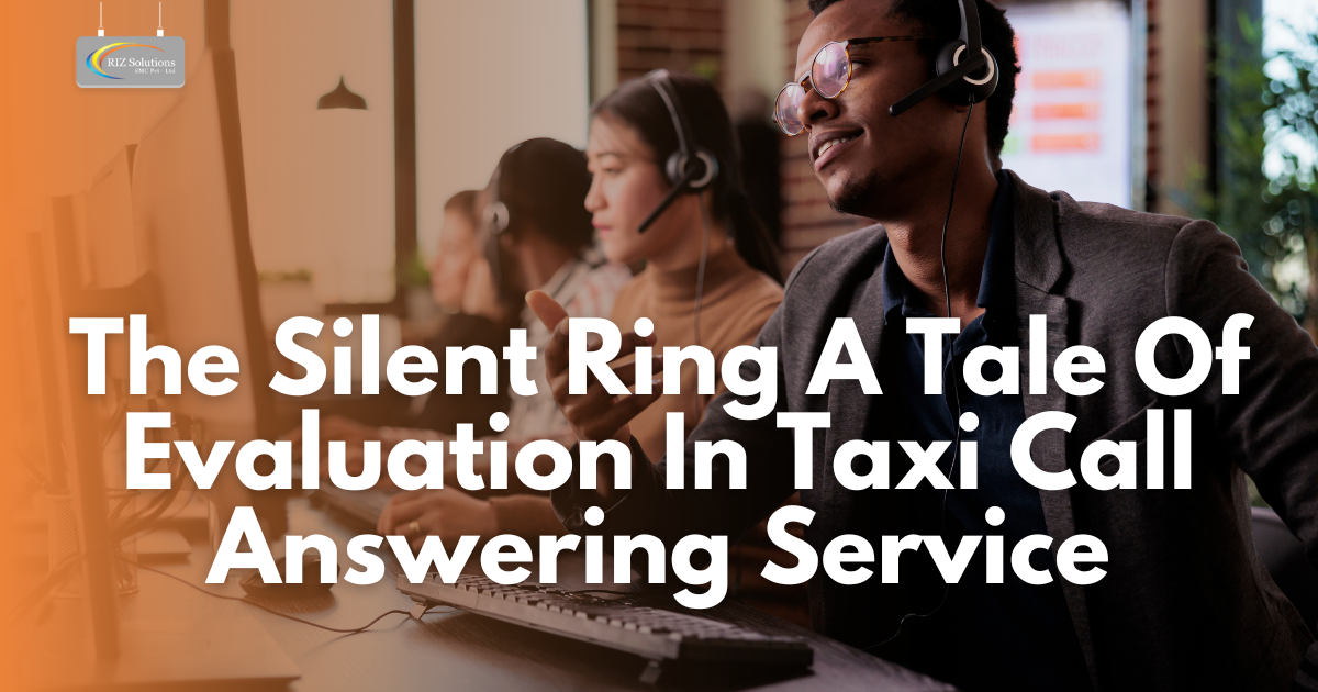 “The Silent Ring” A Tale Of Evaluation In Taxi Call Answering Service