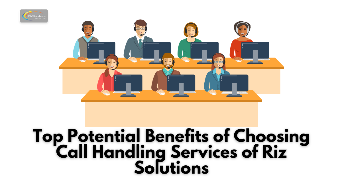 Top Potential Benefits of Choosing Call Handling Services of Riz Solutions