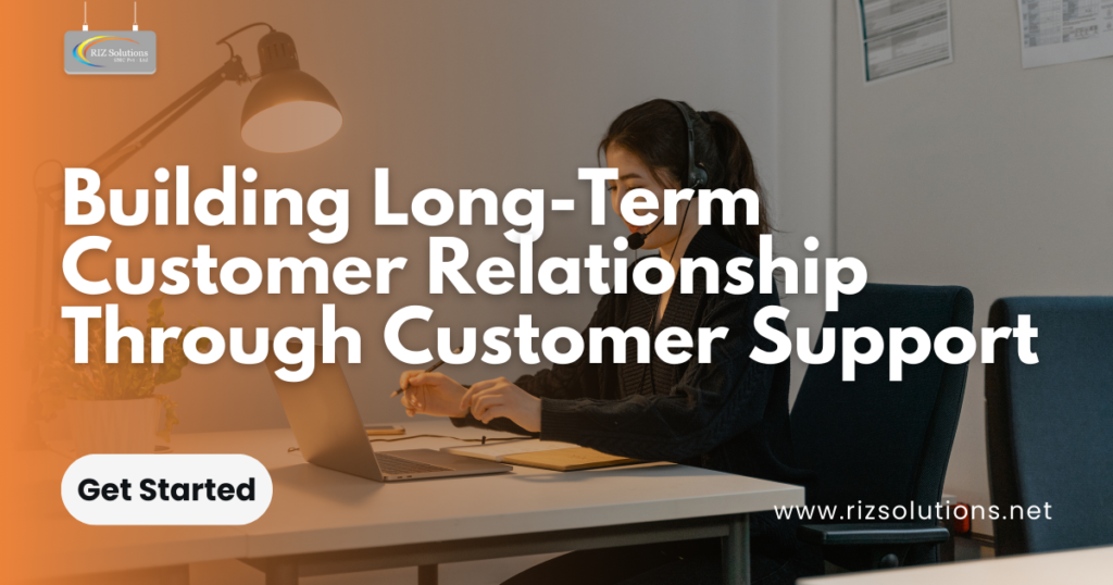 Building Long-Term Customer Relationship Through Customer Support