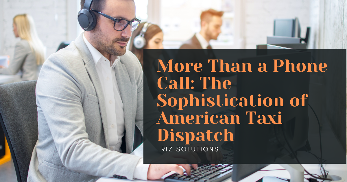 More Than a Phone Call The Sophistication of American Taxi Dispatch