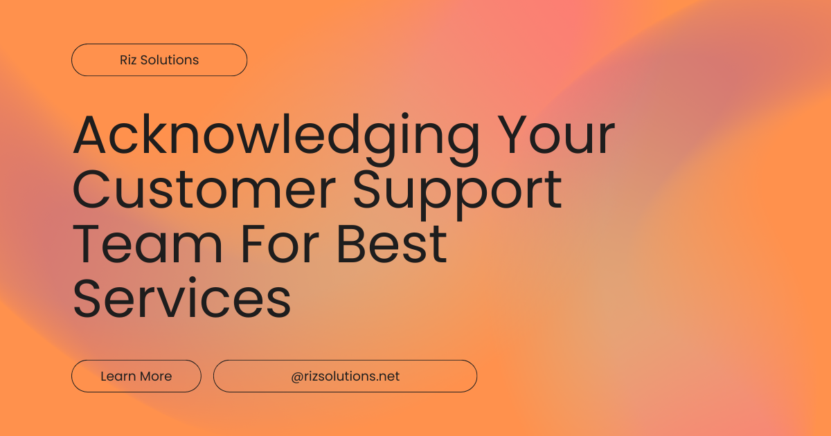 Acknowledging Your Customer Support Team For Best Services