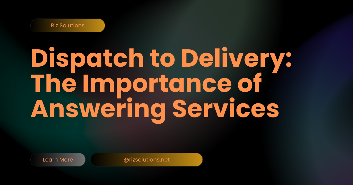 Dispatch to Delivery The Importance of Answering Services